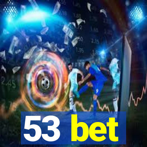 53 bet